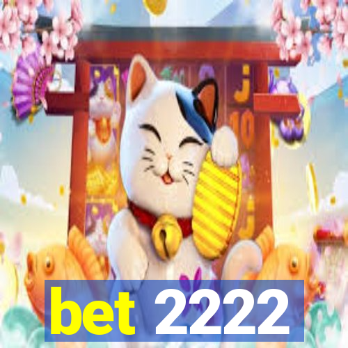 bet 2222